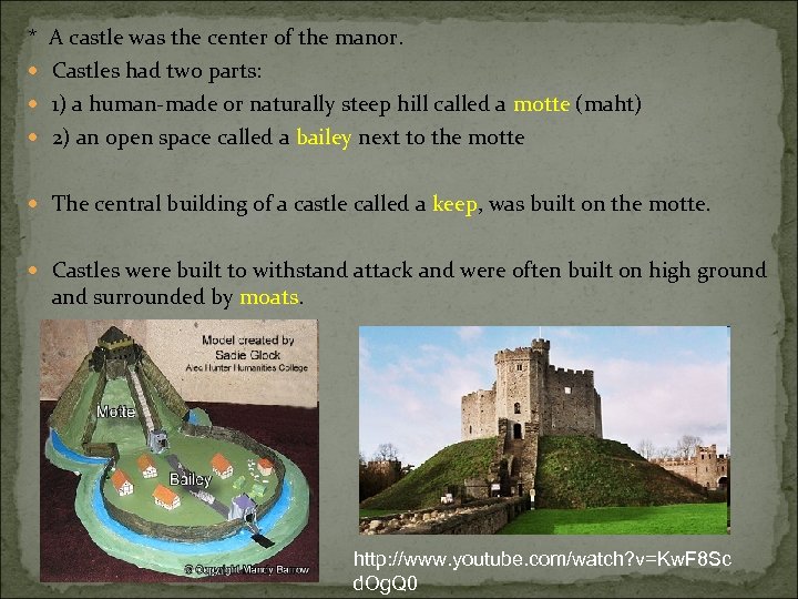 * A castle was the center of the manor. Castles had two parts: 1)