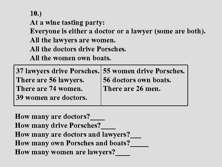 10. ) At a wine tasting party: Everyone is either a doctor or a