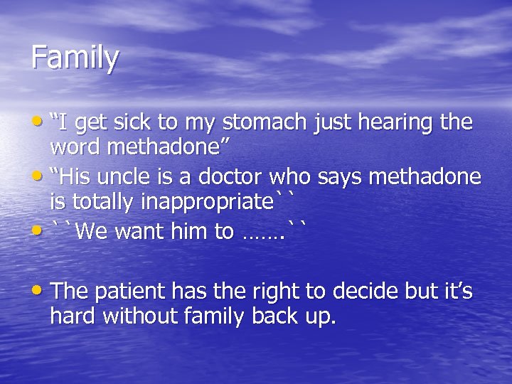Family • “I get sick to my stomach just hearing the word methadone” •