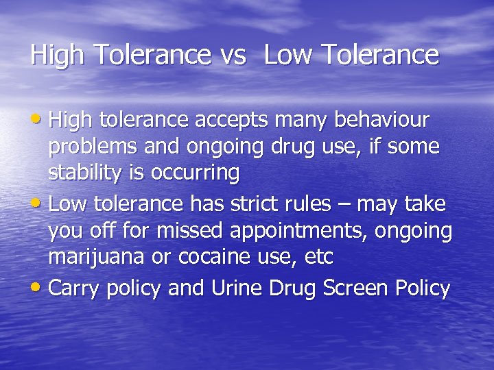 High Tolerance vs Low Tolerance • High tolerance accepts many behaviour problems and ongoing