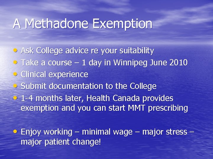 A Methadone Exemption • Ask College advice re your suitability • Take a course