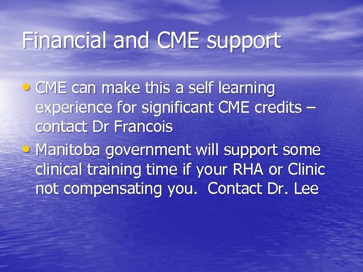 Financial and CME support • CME can make this a self learning experience for