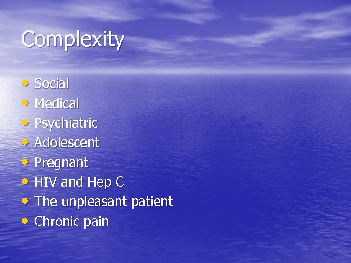 Complexity • Social • Medical • Psychiatric • Adolescent • Pregnant • HIV and