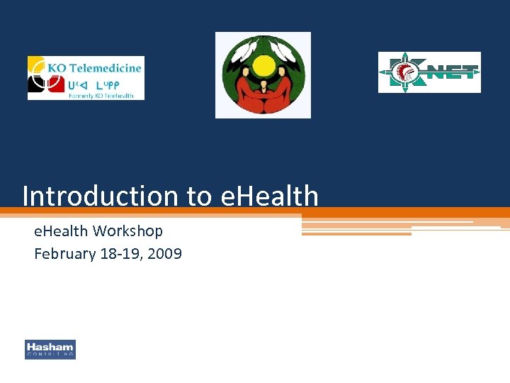 Introduction to e. Health Workshop February 18 -19, 2009 
