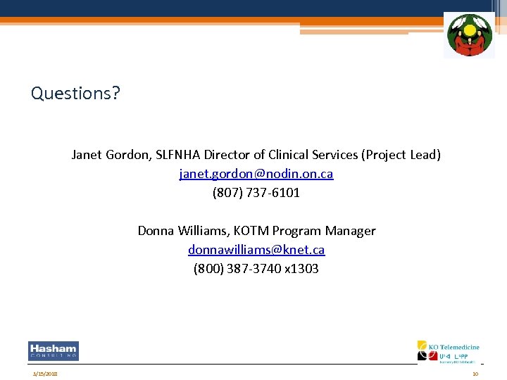 Questions? Janet Gordon, SLFNHA Director of Clinical Services (Project Lead) janet. gordon@nodin. on. ca