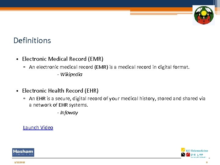 Definitions • Electronic Medical Record (EMR) ▫ An electronic medical record (EMR) is a