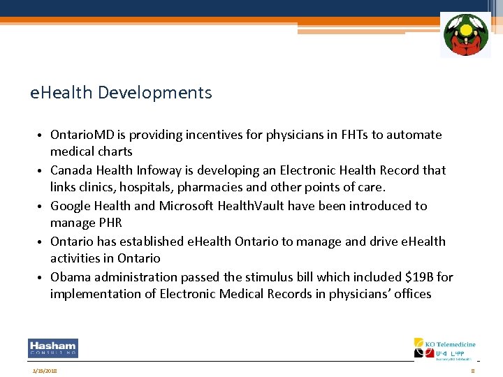 e. Health Developments • Ontario. MD is providing incentives for physicians in FHTs to