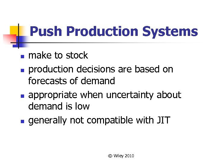 Push Production Systems n n make to stock production decisions are based on forecasts