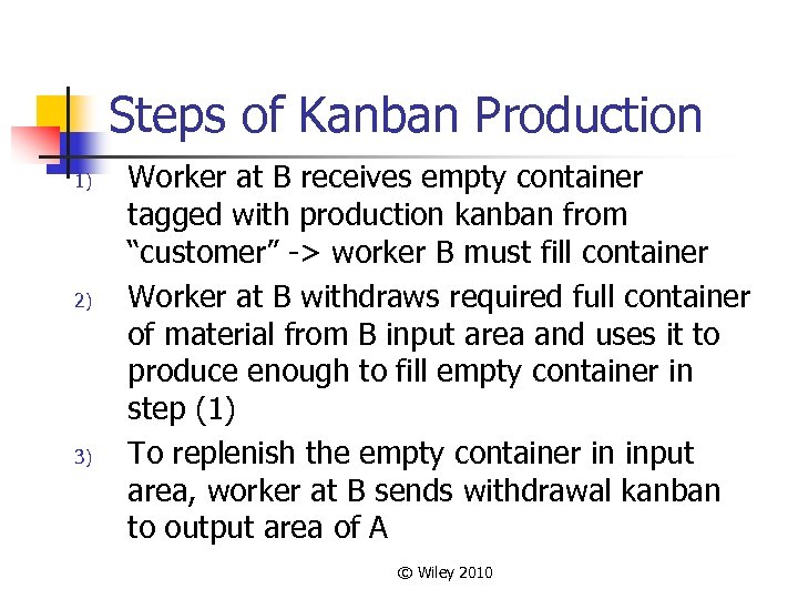 Steps of Kanban Production 1) 2) 3) Worker at B receives empty container tagged