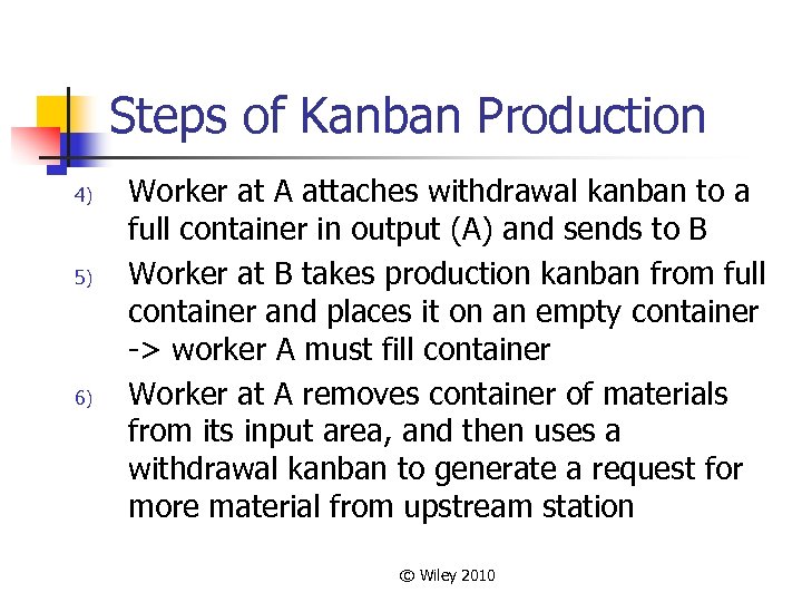 Steps of Kanban Production 4) 5) 6) Worker at A attaches withdrawal kanban to