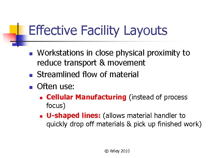 Effective Facility Layouts n n n Workstations in close physical proximity to reduce transport