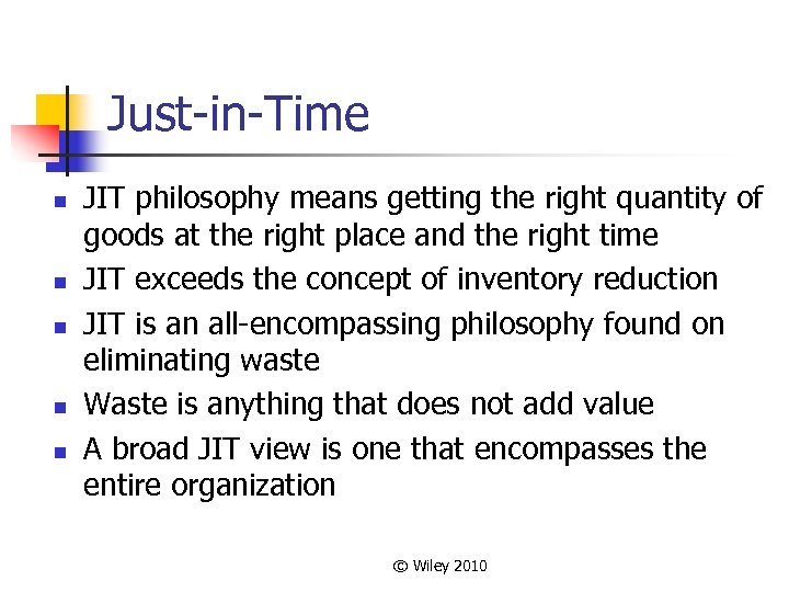 Just-in-Time n n n JIT philosophy means getting the right quantity of goods at