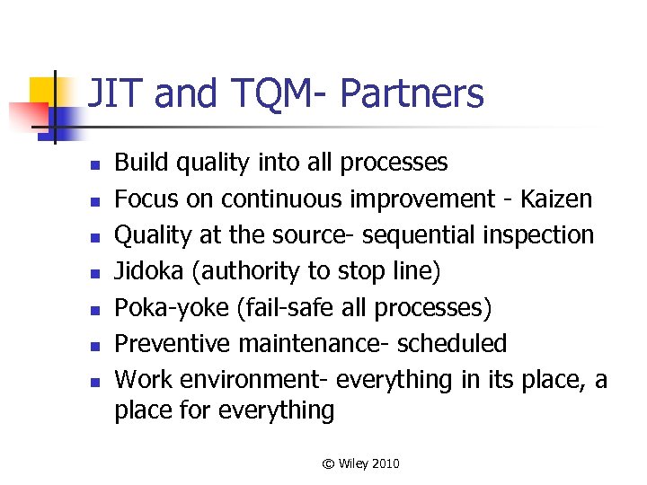 JIT and TQM- Partners n n n n Build quality into all processes Focus