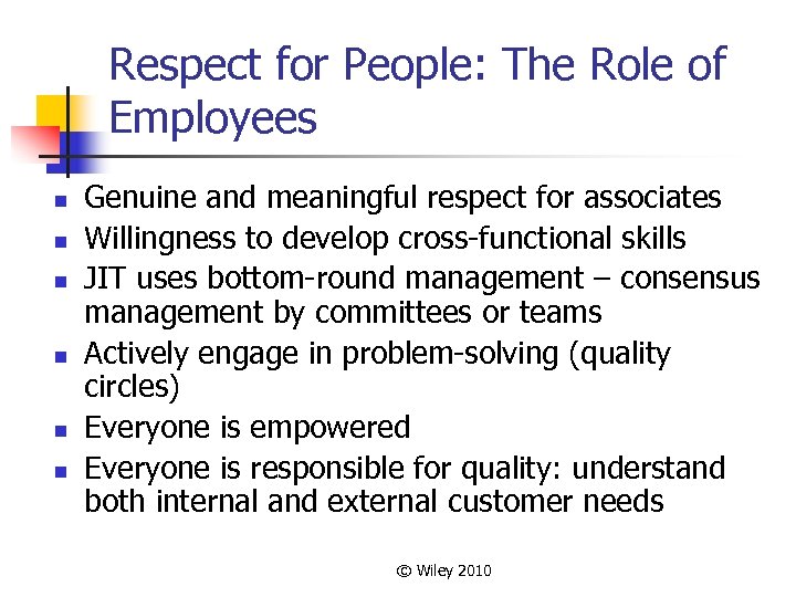 Respect for People: The Role of Employees n n n Genuine and meaningful respect