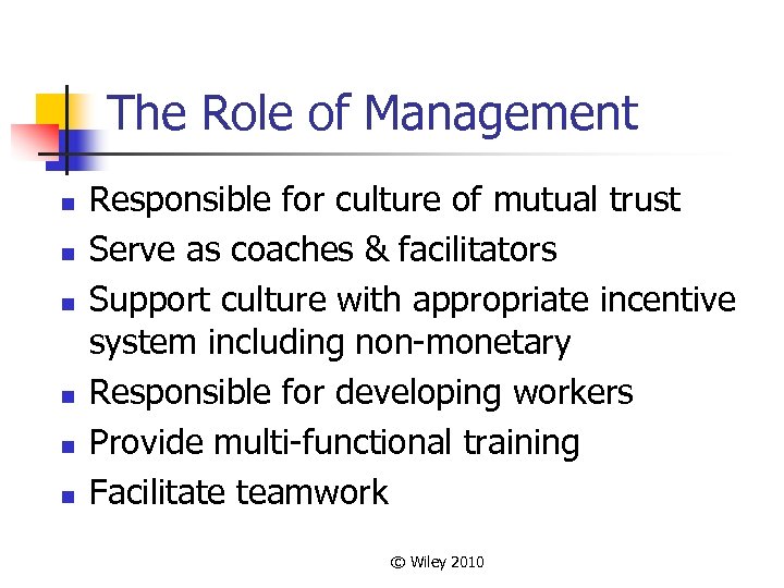 The Role of Management n n n Responsible for culture of mutual trust Serve