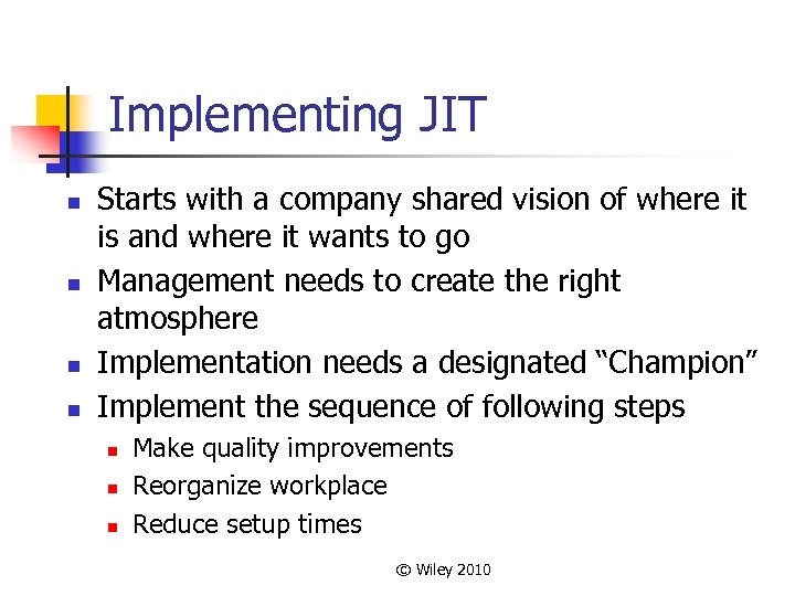 Implementing JIT n n Starts with a company shared vision of where it is