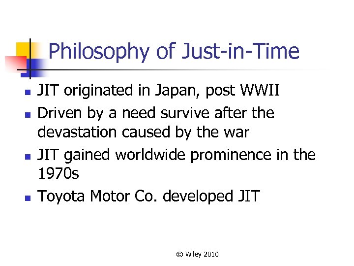 Philosophy of Just-in-Time n n JIT originated in Japan, post WWII Driven by a