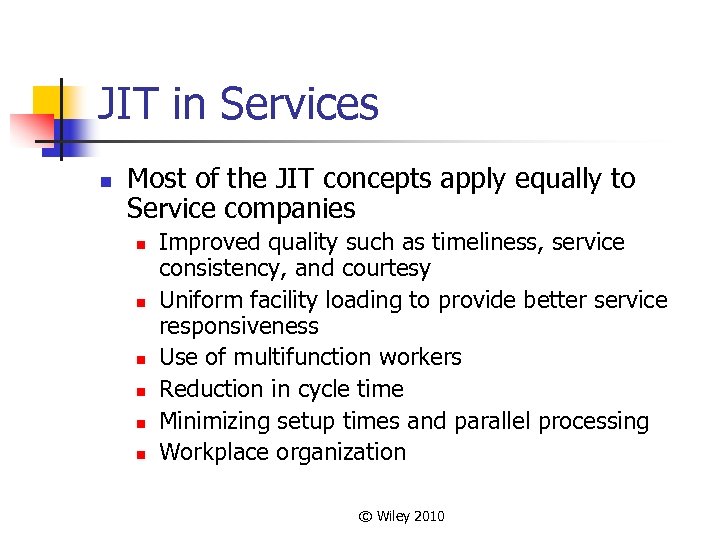 JIT in Services n Most of the JIT concepts apply equally to Service companies