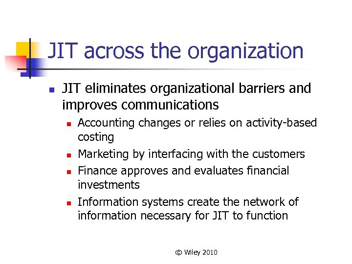 JIT across the organization n JIT eliminates organizational barriers and improves communications n n