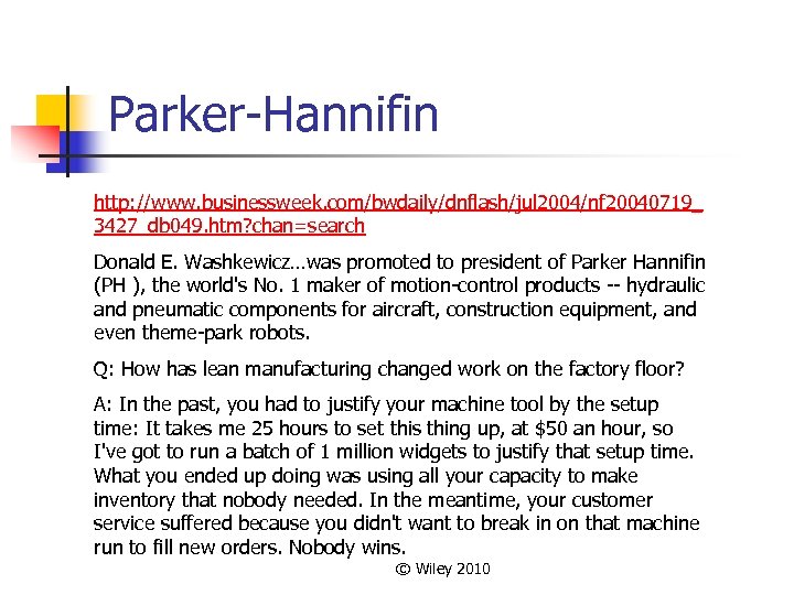 Parker-Hannifin http: //www. businessweek. com/bwdaily/dnflash/jul 2004/nf 20040719_ 3427_db 049. htm? chan=search Donald E. Washkewicz…was
