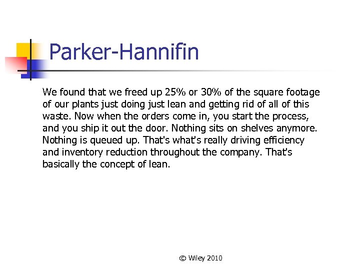 Parker-Hannifin We found that we freed up 25% or 30% of the square footage
