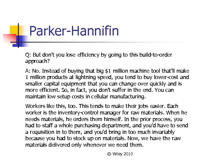 Parker-Hannifin Q: But don't you lose efficiency by going to this build-to-order approach? A: