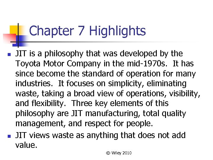 Chapter 7 Highlights n n JIT is a philosophy that was developed by the