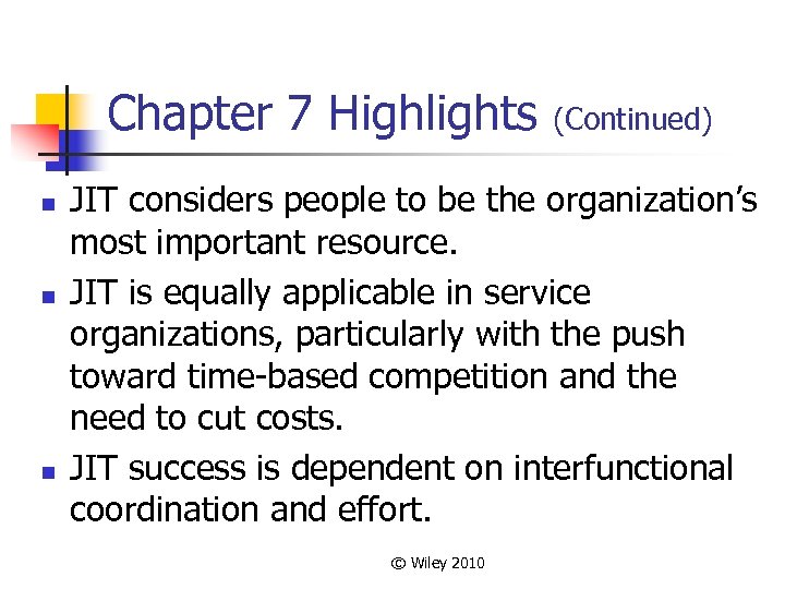 Chapter 7 Highlights n n n (Continued) JIT considers people to be the organization’s