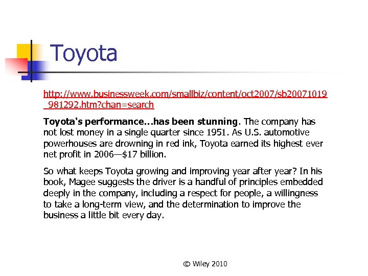 Toyota http: //www. businessweek. com/smallbiz/content/oct 2007/sb 20071019 _981292. htm? chan=search Toyota's performance…has been stunning.