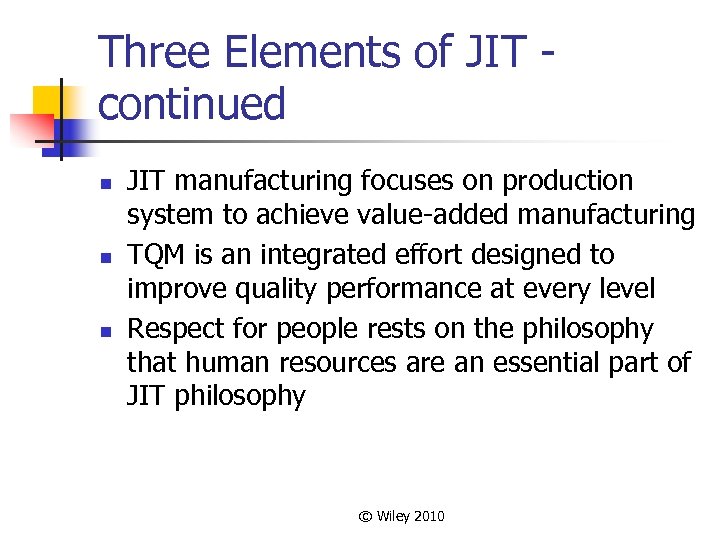 Three Elements of JIT continued n n n JIT manufacturing focuses on production system