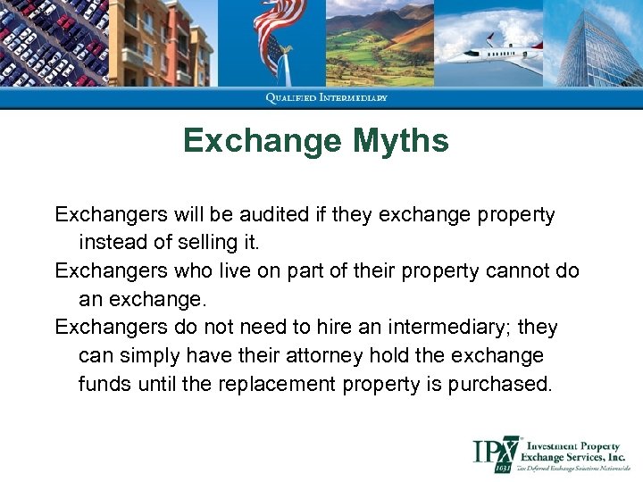 Exchange Myths Exchangers will be audited if they exchange property instead of selling it.