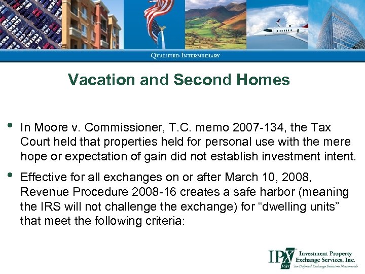 Vacation and Second Homes • In Moore v. Commissioner, T. C. memo 2007 -134,