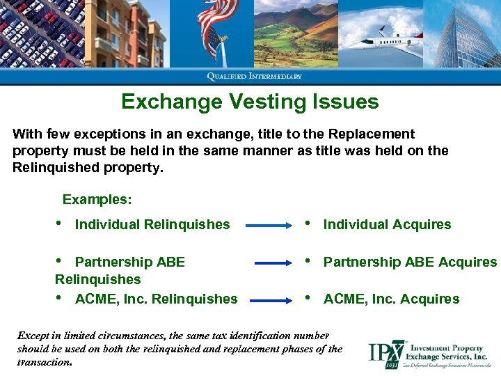 Exchange Vesting Issues With few exceptions in an exchange, title to the Replacement property