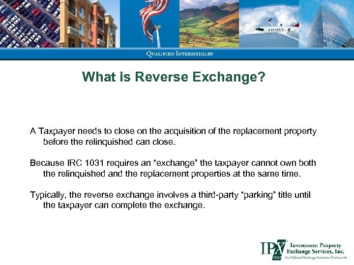 What is Reverse Exchange? A Taxpayer needs to close on the acquisition of the