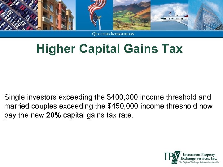 Higher Capital Gains Tax Single investors exceeding the $400, 000 income threshold and married