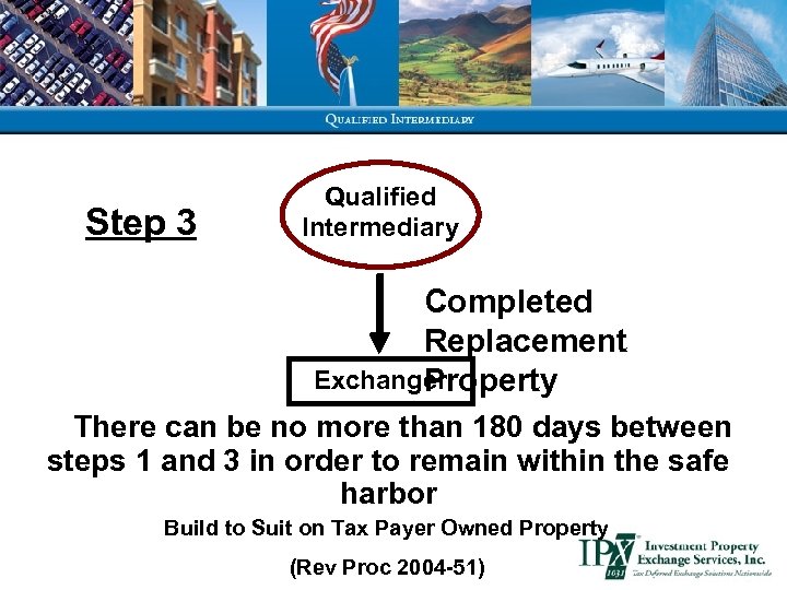 Step 3 Qualified Intermediary Completed Replacement Exchanger Property There can be no more than