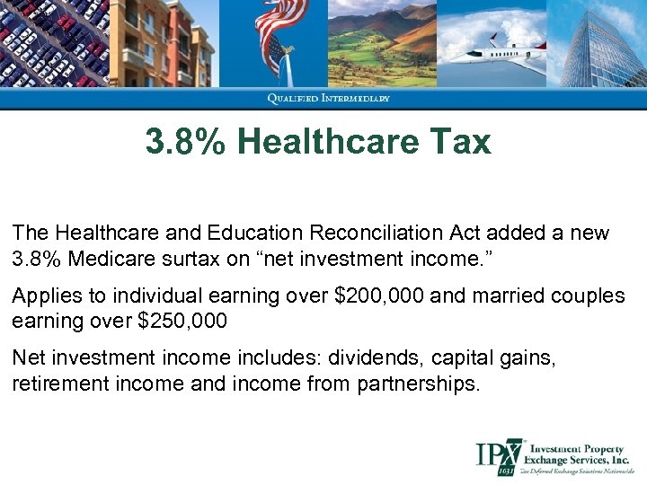 3. 8% Healthcare Tax The Healthcare and Education Reconciliation Act added a new 3.