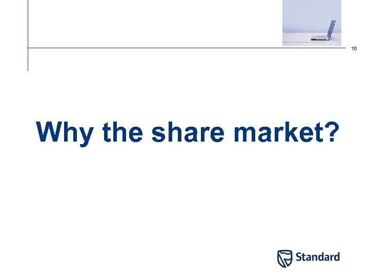 16 Why the share market? 