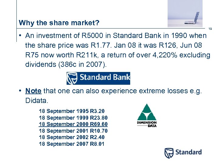 Why the share market? 19 • An investment of R 5000 in Standard Bank