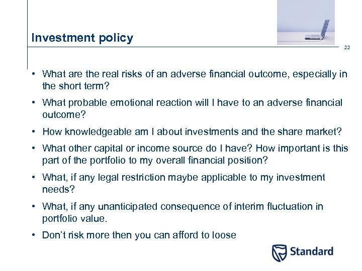 Investment policy 22 • What are the real risks of an adverse financial outcome,