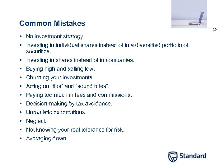 Common Mistakes 23 • No investment strategy • Investing in individual shares instead of