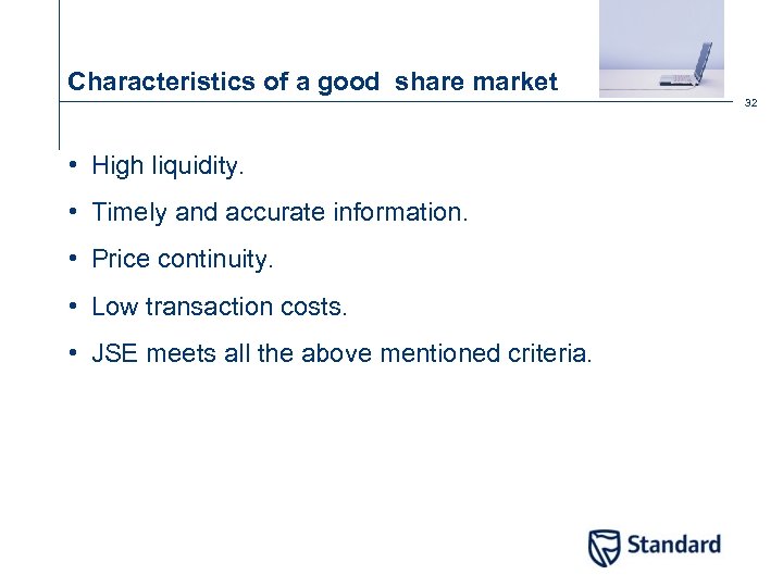 Characteristics of a good share market 32 • High liquidity. • Timely and accurate