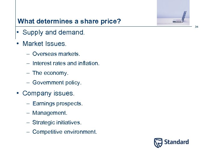 What determines a share price? • Supply and demand. • Market Issues. – Overseas