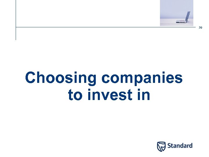 39 Choosing companies to invest in 