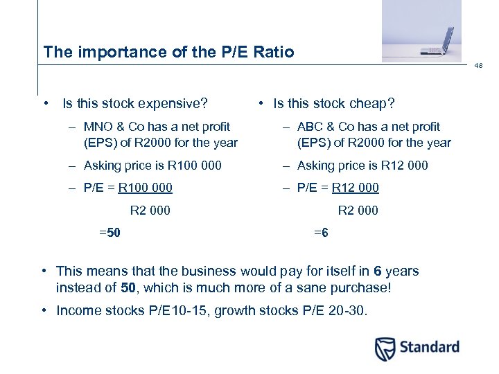 The importance of the P/E Ratio 48 • Is this stock expensive? • Is