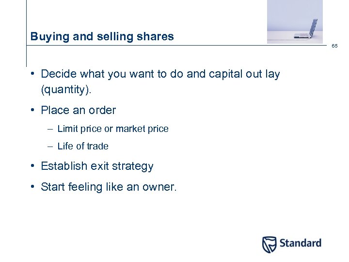 Buying and selling shares 65 • Decide what you want to do and capital