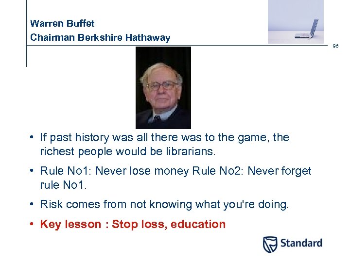 Warren Buffet Chairman Berkshire Hathaway 98 • If past history was all there was