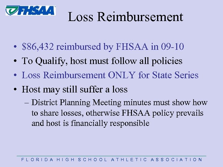 Loss Reimbursement • • $86, 432 reimbursed by FHSAA in 09 -10 To