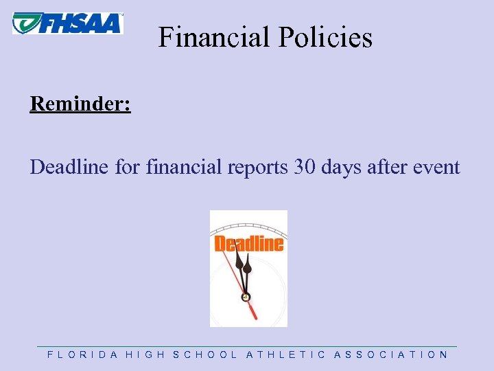  Financial Policies Reminder: Deadline for financial reports 30 days after event F L