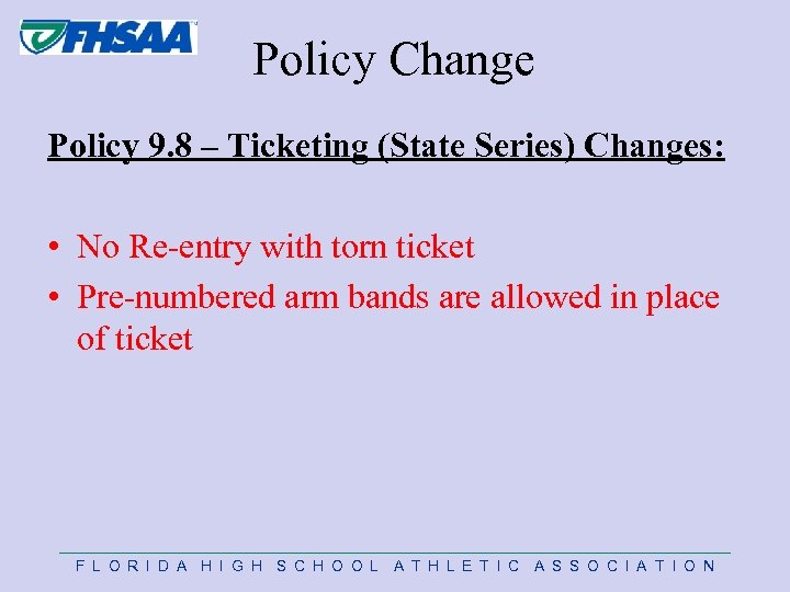  Policy Change Policy 9. 8 – Ticketing (State Series) Changes: • No Re-entry